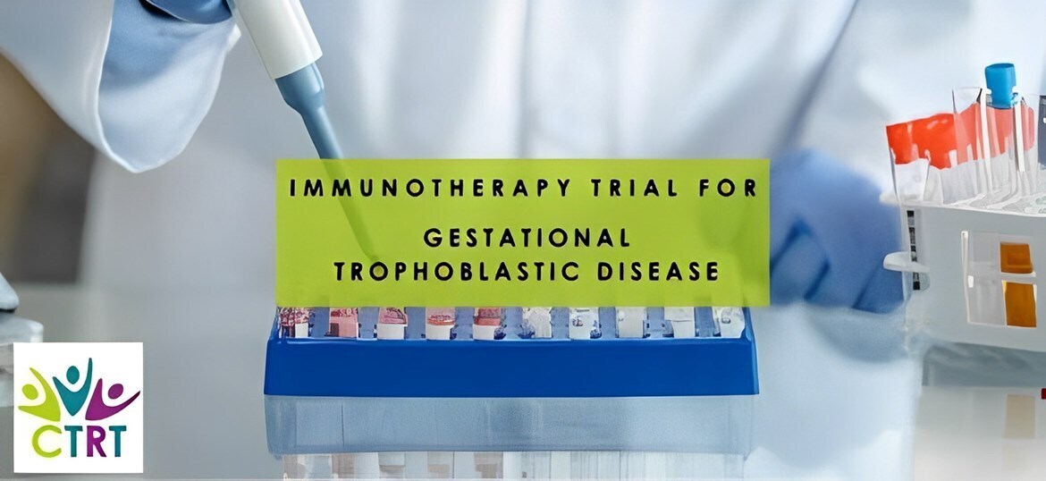 Immunotherapy Trial for Gestational Trophoblastic Disease